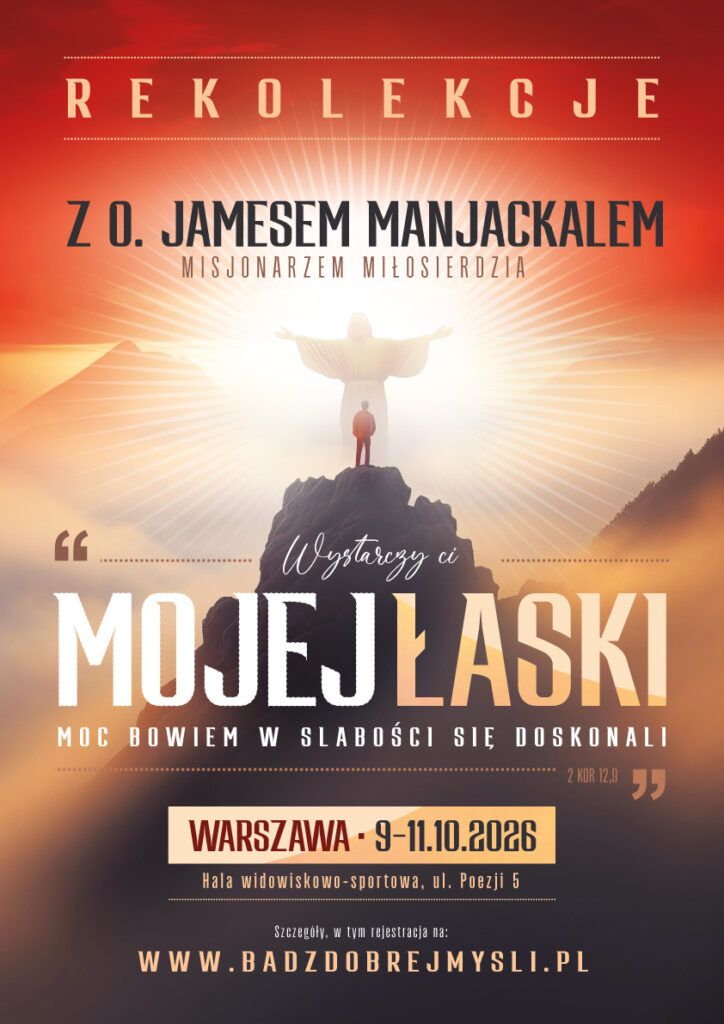 Wystarczy ci mojej łaski, moc bowiem w słabości się doskonali. Rekolekcje z o. Jamesem Manjackalem 10.2026
